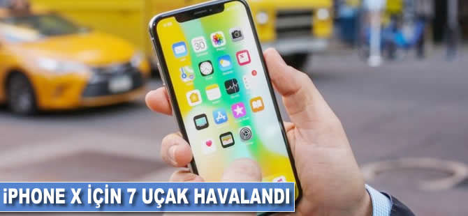 İphone X için 7 uçak havalandı