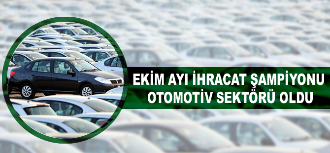 Ekim ayında en fazla ihracat otomotiv sektöründe gerçekleşti