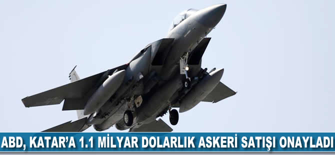 ABD, Katar'a 1.1 milyar dolarlık askeri satışı onayladı