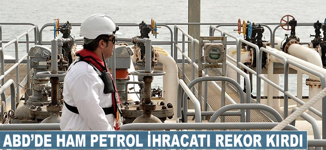 ABD'de ham petrol ihracatı rekor kırdı