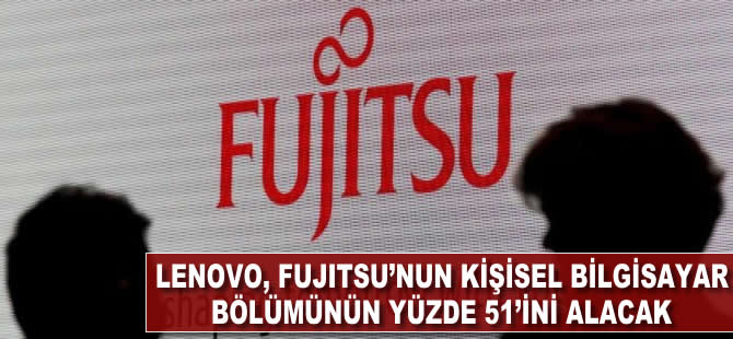 Lenovo, Fujitsu'nun kişisel bilgisayar bölümünün yüzde 51'ini alacak