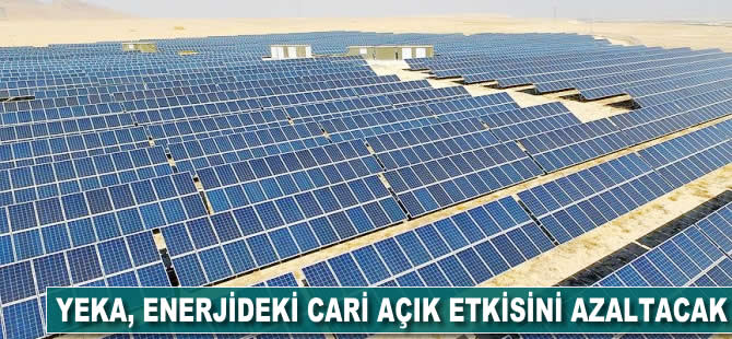 YEKA, enerjideki cari açık etkisini azaltacak