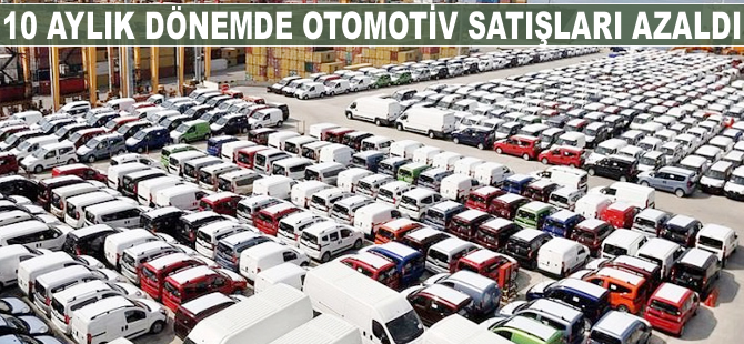 10 aylık dönemde otomotiv satışları azaldı