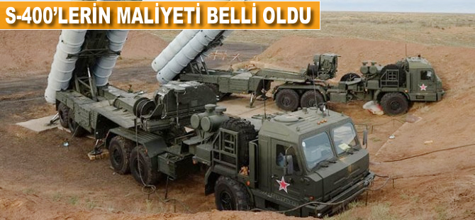 S-400'lerin Türkiye'ye maliyeti belli oldu