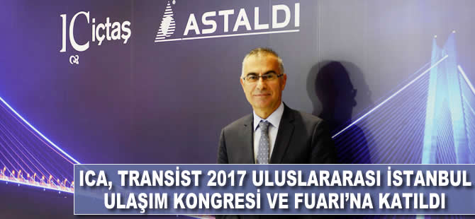 ICA, Yavuz Sultan Selim Köprüsü ve Kuzey Çevre Otoyolu’nu Transist 2017’de tanıttı