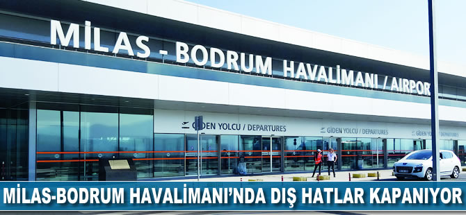 Milas-Bodrum Havalimanı'nda dış hatlar kapanıyor