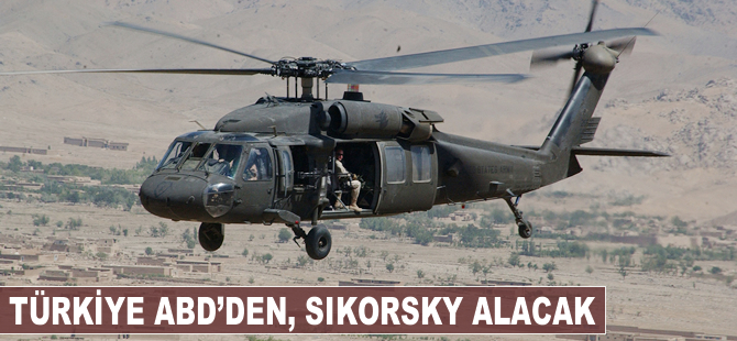 Türkiye ABD'den Sikorsky alacak