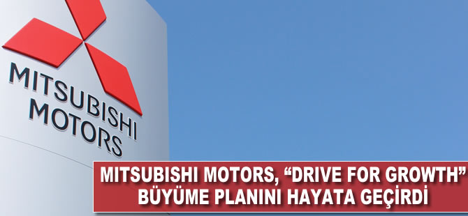 Mitsubishi Motors üç yıllık  “Drive for Growth” büyüme planını hayata geçirdi