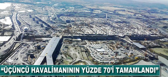 "3. havalimanının yüzde 70'i tamamlandı"