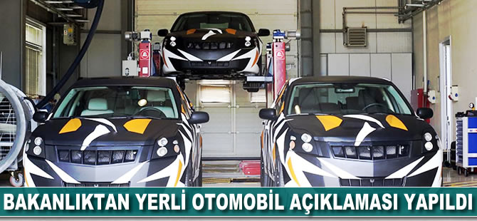 Bakanlıktan yerli otomobil açıklaması yapıldı