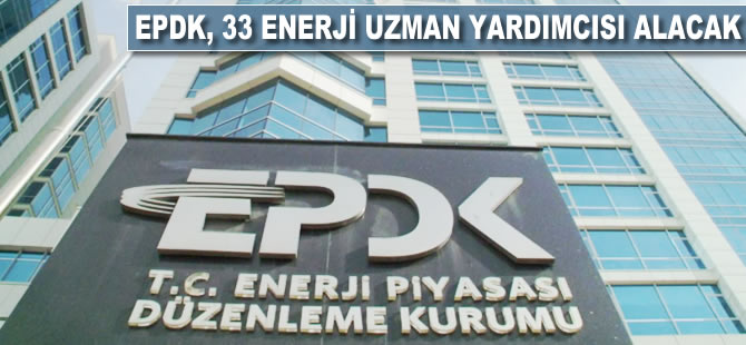 EPDK 33 enerji uzman yardımcısı alacak