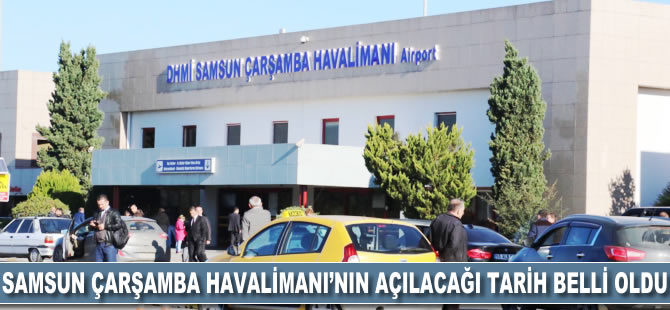 Samsun Çarşamba Havalimanı'nın açılacağı tarih belli oldu