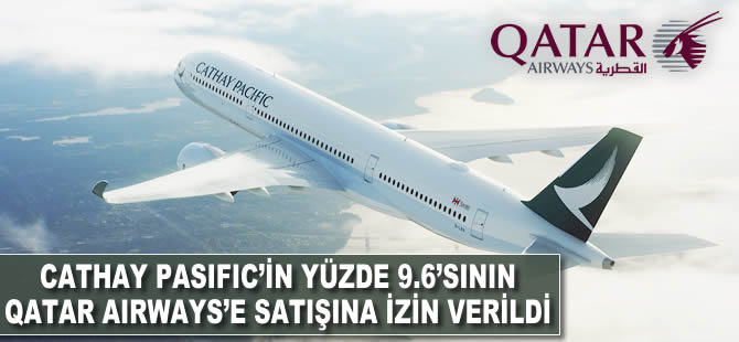 Cathay Pacific hisselerinin yüzde 9.6'sının Qatar Airways'e satışına izin verdi