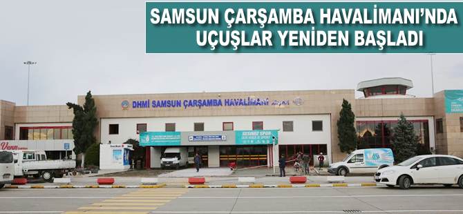 Samsun Çarşamba Havalimanı yeniden hizmete açıldı