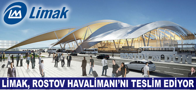 Limak Rostov Havalimanı'nı teslim ediyor