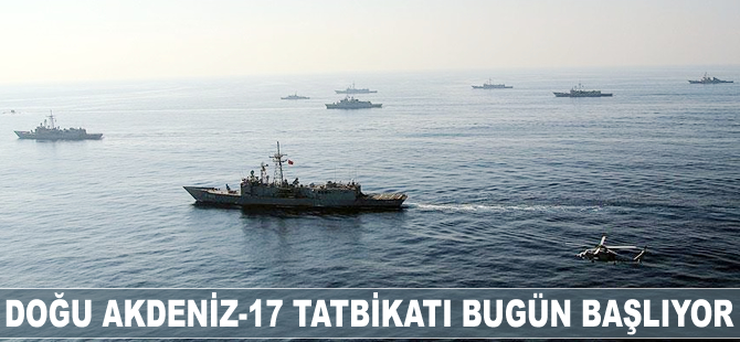 Doğu Akdeniz-17 Tatbikatı başlıyor