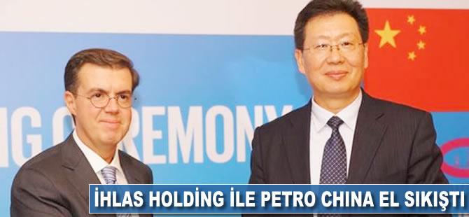 İhlas Holding ile Petro China el sıkıştı