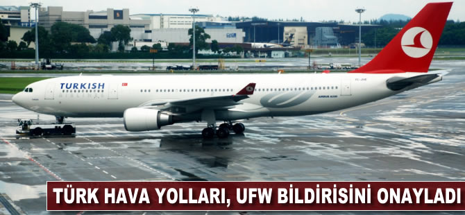 Türk Hava Yolları, UFW bildirisini onayladı