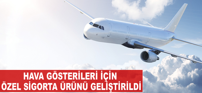 Hava gösterileri için özel sigorta ürünü geliştirildi