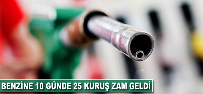 Benzine 10 günde 25 kuruş zam