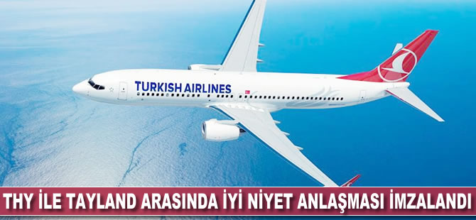 THY ile Tayland arasında 'iyi niyet anlaşması' imzalandı