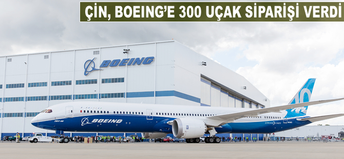 Çin, Boeing'e 300 uçak siparişi verdi