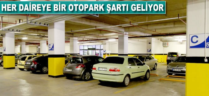 Her daireye bir otopark şartı geliyor