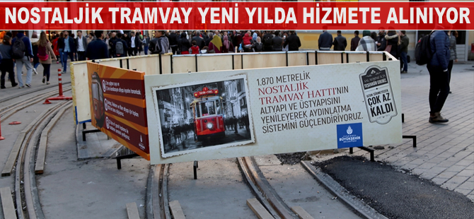 Nostaljik tramvay yeni yılda raylarda olacak