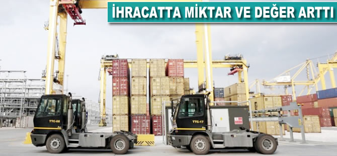 İhracatta miktar ve değer arttı