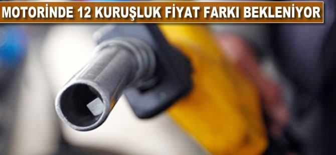 Motorinde 12 kuruşluk fiyat artışı bekleniyor