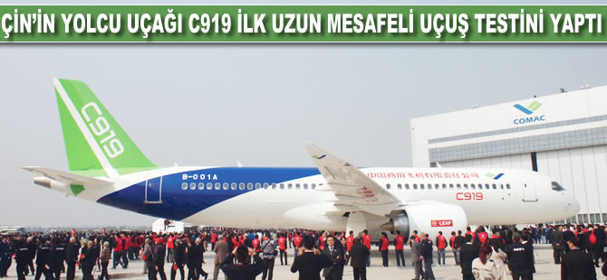 Çin'in yolcu uçağı C919 ilk uzun mesafeli uçuş testini yaptı