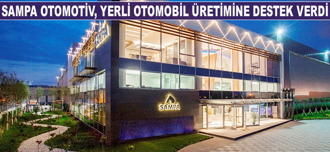 Sampa Otomotiv, yerli otomobil üretimine destek verdi