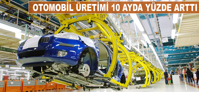 Otomobil üretimi 10 ayda yüzde 27 arttı