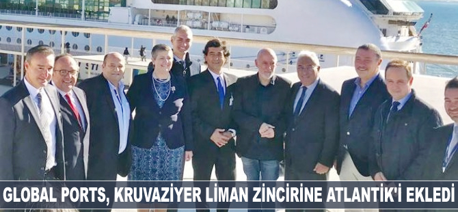 Global Ports, kurvaziyer liman zincirine Atlantik’i ekledi