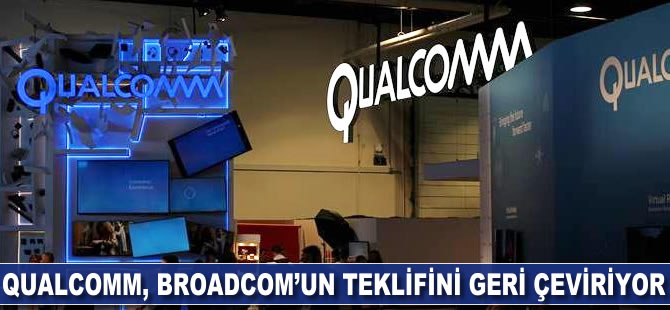 Qualcomm, Broadcom'un teklifini geri çevirecek