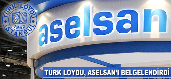 Türk Loydu, ASELSAN'ı belgelendirdi