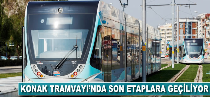 Konak Tramvayı'nda son etaplara geçiliyor