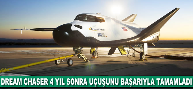 Dream Chaser 4 yıl sonra uçuşunu başarıyla tamamladı