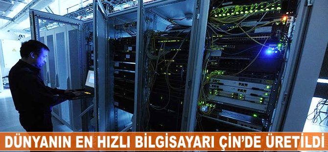 Dünyanın en hızlı bilgisayarı Çin'de üretildi