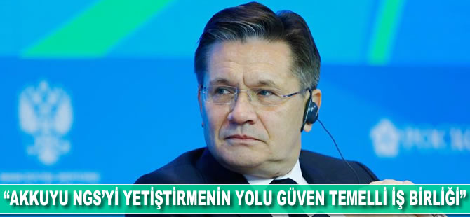 "Akkuyu NGS'yi yetiştirmenin yolu güven temelli iş birliği"