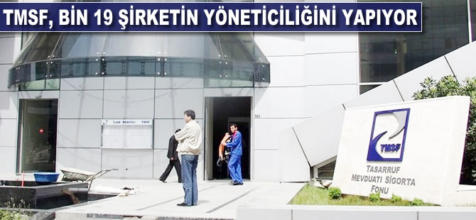 TMSF, bin 19 şirketle 50 bin kişiye patronluk yapıyor