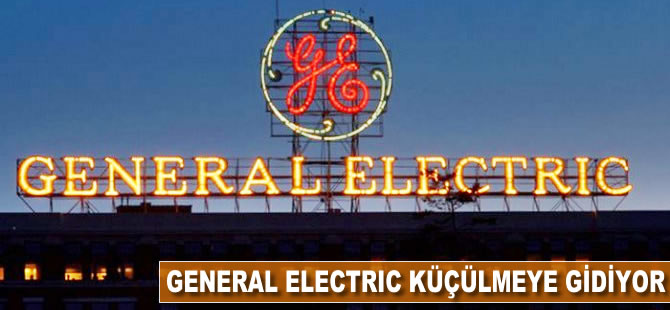 General Electric küçülmeye gidiyor