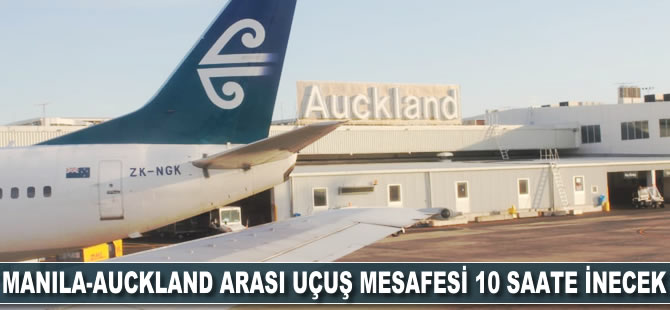 Manila-Auckland arası uçuş mesafesi 10 saate inecek