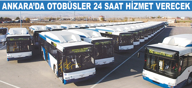 Başkentte EGO otobüsleri 24 saat hizmet verecek