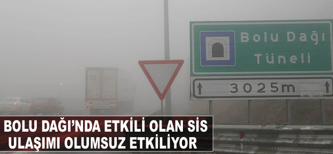 Bolu Dağı'nda etkili olan sis ulaşımı olumsuz etkiliyor