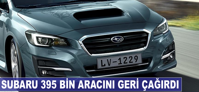 Subaru 395 bin aracını geri çağırdı