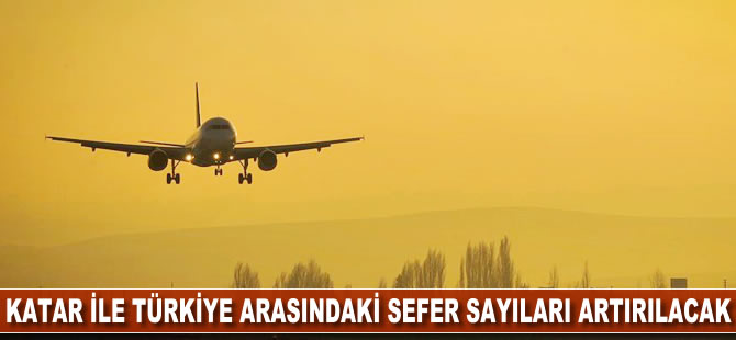 Katar ile Türkiye arasındaki sefer sayıları artırılıyor