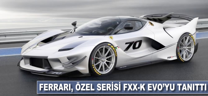 Ferrari özel serisi FXX-K Evo'yu tanıttı