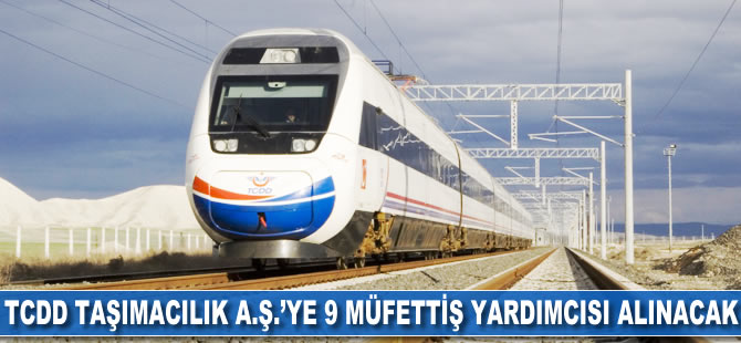 TCDD Taşımacılık AŞ'ye 9 müfettiş yardımcısı alınacak