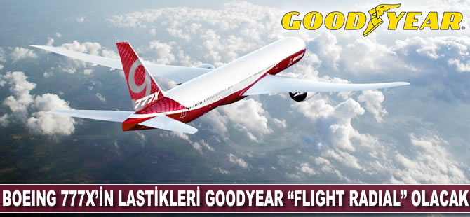 Boeing’in 777X modelinin lastiği Goodyear “Flight Radial” olacak